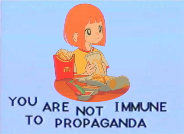 The girl from the McDonald's ad captioned 'YOU ARE NOT IMMUNE TO PROPAGANDA'